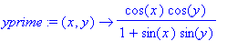 yprime := proc (x, y) options operator, arrow; cos(x)*cos(y)/(1+sin(x)*sin(y)) end proc